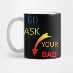 Go Ask Your Dad Mug